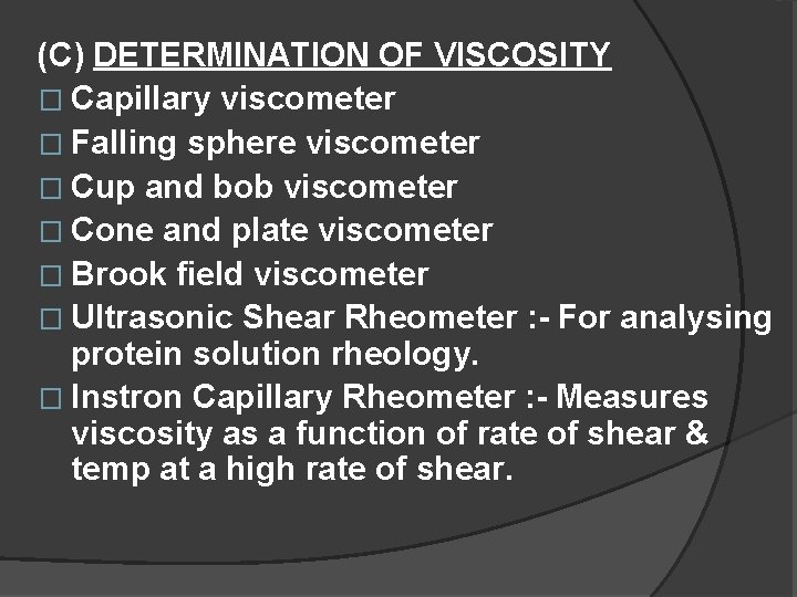 (C) DETERMINATION OF VISCOSITY � Capillary viscometer � Falling sphere viscometer � Cup and