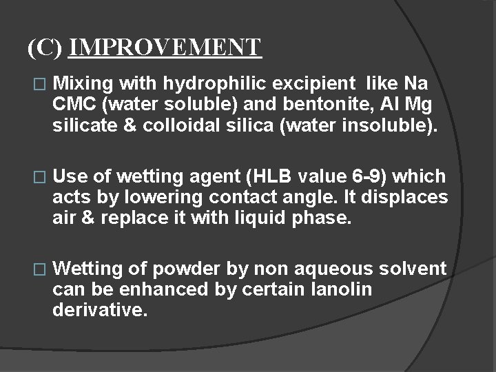 (C) IMPROVEMENT � Mixing with hydrophilic excipient like Na CMC (water soluble) and bentonite,