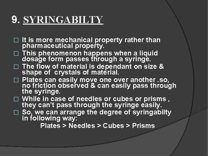 9. SYRINGABILTY � � � It is more mechanical property rather than pharmaceutical property.