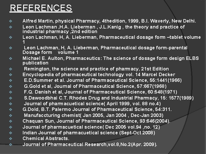 REFERENCES v v v v v Alfred Martin, physical Pharmacy, 4 thedition, 1999, B.