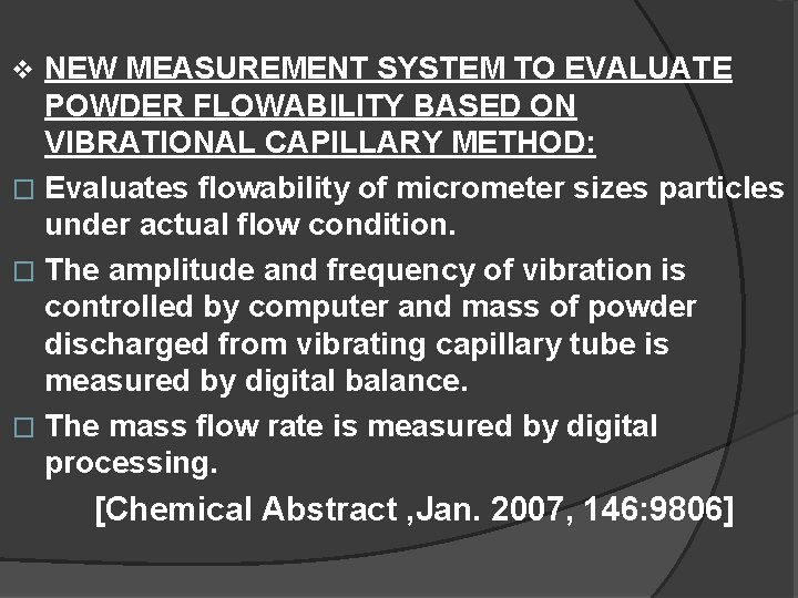 NEW MEASUREMENT SYSTEM TO EVALUATE POWDER FLOWABILITY BASED ON VIBRATIONAL CAPILLARY METHOD: � Evaluates