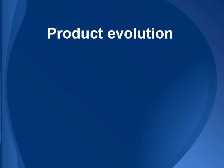 Product evolution 