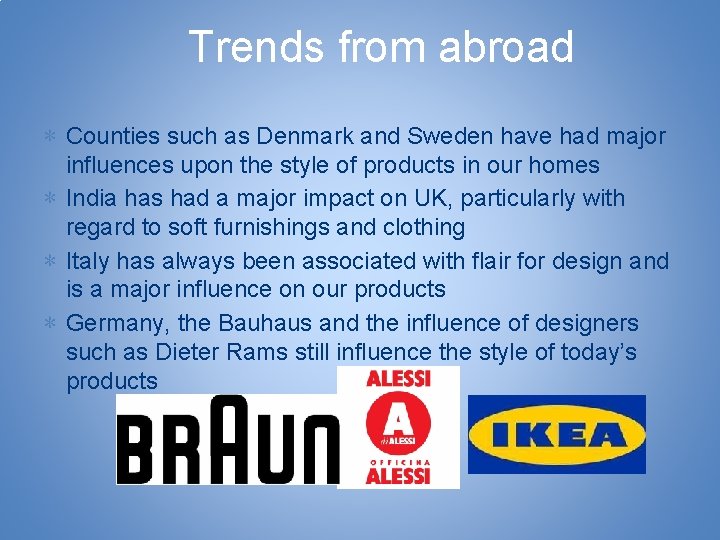 Trends from abroad ∗ Counties such as Denmark and Sweden have had major influences