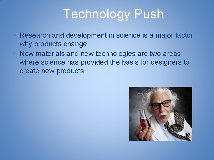 Technology Push ∗ Research and development in science is a major factor why products