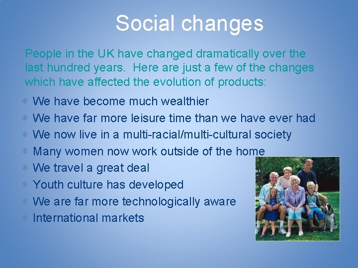 Social changes People in the UK have changed dramatically over the last hundred years.