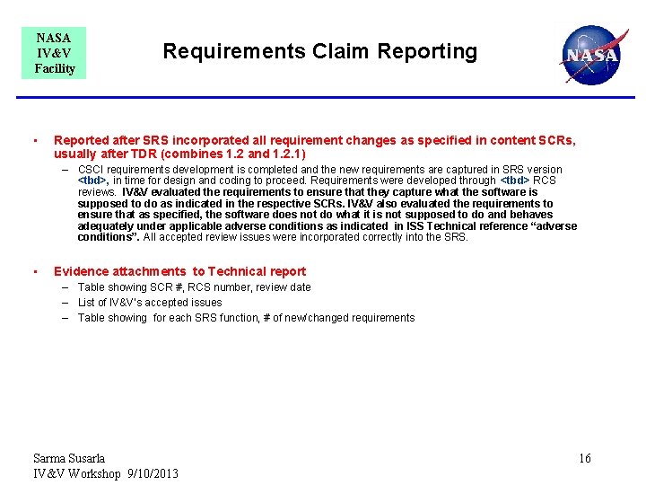 NASA IV&V Facility • Requirements Claim Reporting Reported after SRS incorporated all requirement changes