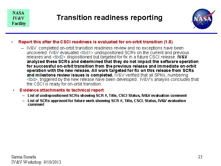 NASA IV&V Facility Transition readiness reporting • Report this after the CSCI readiness is