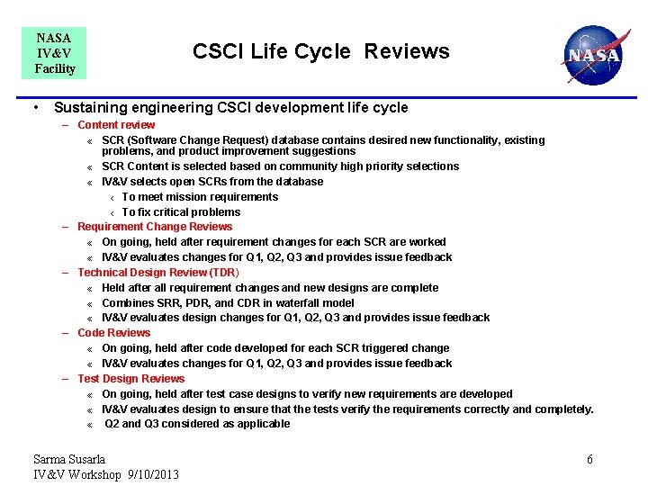 NASA IV&V Facility • CSCI Life Cycle Reviews Sustaining engineering CSCI development life cycle