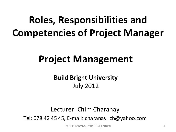 Roles, Responsibilities and Competencies of Project Manager Project Management Build Bright University July 2012