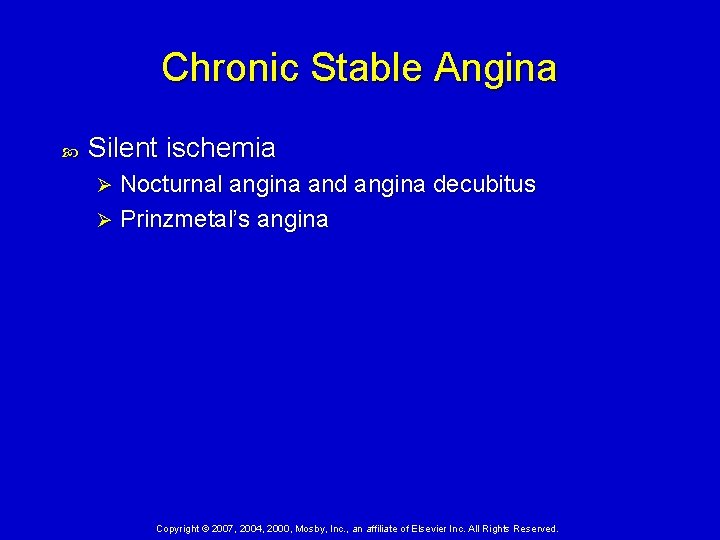 Chronic Stable Angina Silent ischemia Nocturnal angina and angina decubitus Ø Prinzmetal’s angina Ø