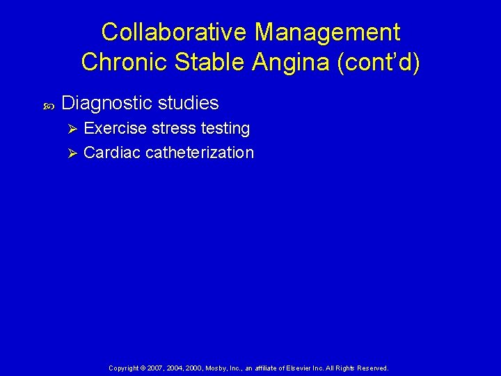 Collaborative Management Chronic Stable Angina (cont’d) Diagnostic studies Exercise stress testing Ø Cardiac catheterization