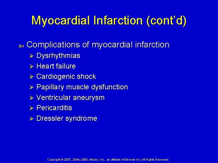 Myocardial Infarction (cont’d) Complications of myocardial infarction Dysrhythmias Ø Heart failure Ø Cardiogenic shock