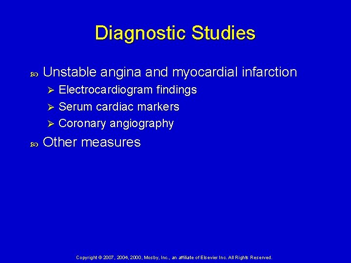 Diagnostic Studies Unstable angina and myocardial infarction Electrocardiogram findings Ø Serum cardiac markers Ø