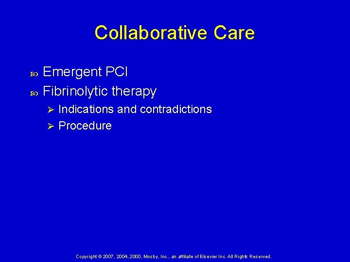 Collaborative Care Emergent PCI Fibrinolytic therapy Indications and contradictions Ø Procedure Ø Copyright ©