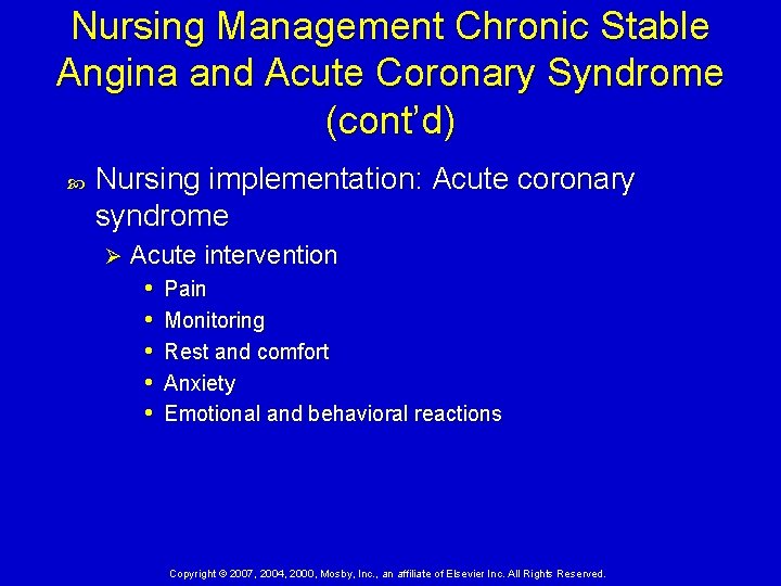 Nursing Management Chronic Stable Angina and Acute Coronary Syndrome (cont’d) Nursing implementation: Acute coronary