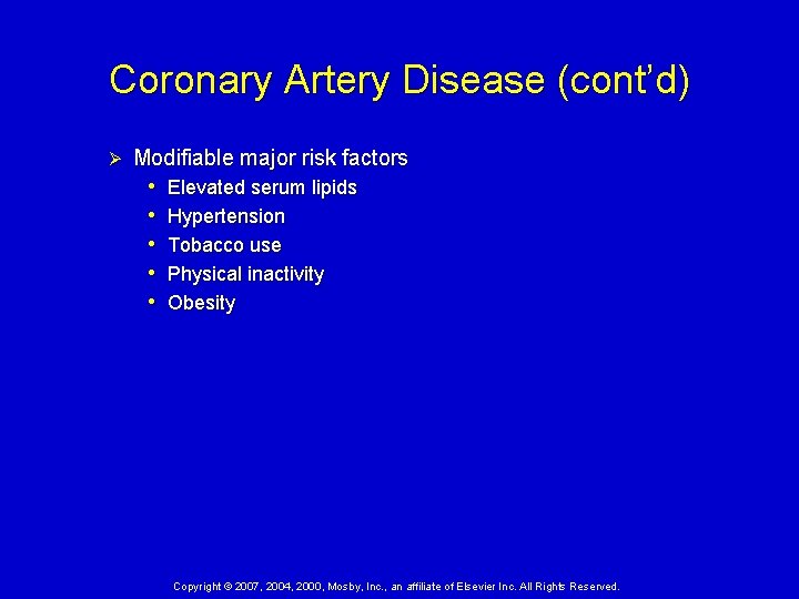 Coronary Artery Disease (cont’d) Ø Modifiable major risk factors • • • Elevated serum