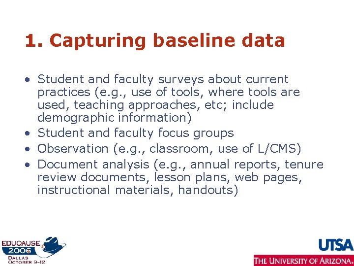 1. Capturing baseline data • Student and faculty surveys about current practices (e. g.