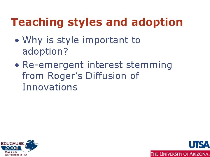Teaching styles and adoption • Why is style important to adoption? • Re-emergent interest
