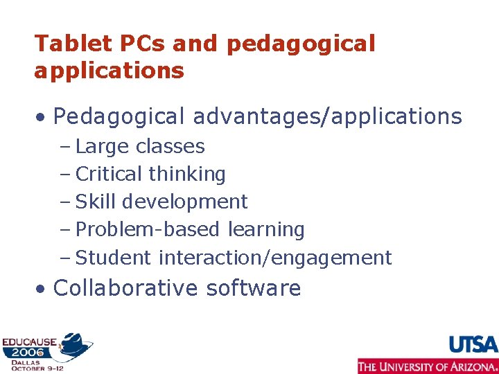 Tablet PCs and pedagogical applications • Pedagogical advantages/applications – Large classes – Critical thinking