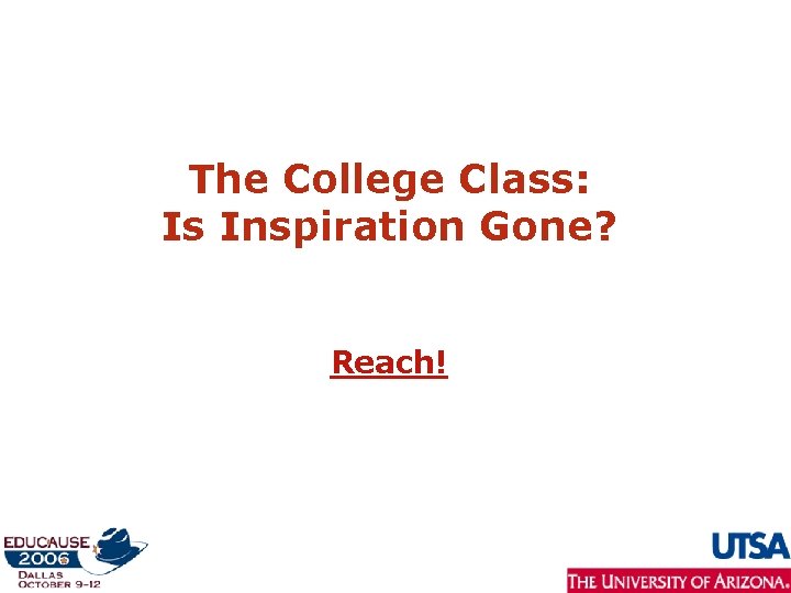 The College Class: Is Inspiration Gone? Reach! 
