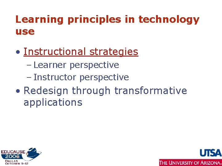 Learning principles in technology use • Instructional strategies – Learner perspective – Instructor perspective