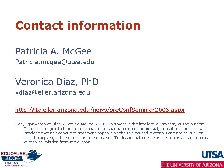 Contact information Patricia A. Mc. Gee Patricia. mcgee@utsa. edu Veronica Diaz, Ph. D vdiaz@eller.