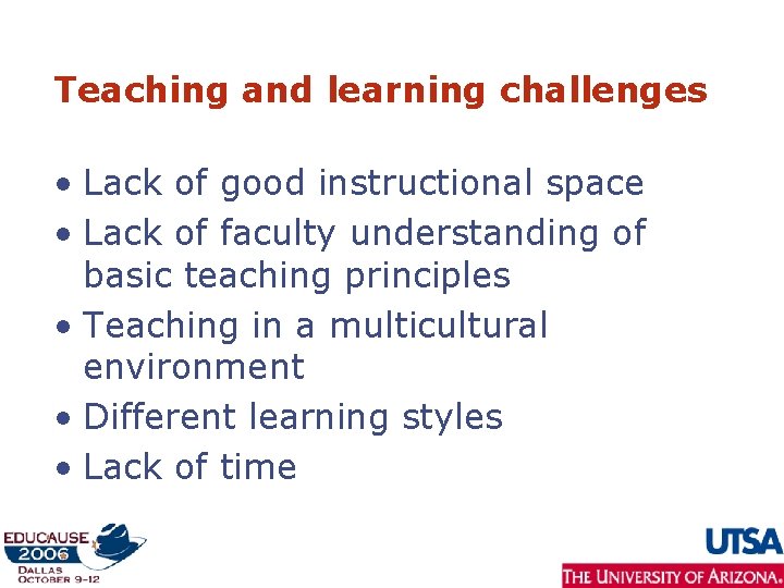 Teaching and learning challenges • Lack of good instructional space • Lack of faculty