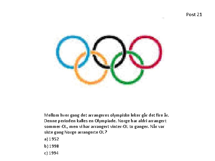 Post 21 Mellom hver gang det arrangeres olympiske leker går det fire år. Denne Post 21 Mellom hver gang det arrangeres olympiske leker går det fire år. Denne