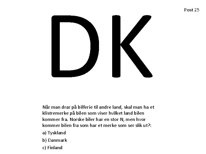 DK Når man drar på bilferie til andre land, skal man ha et klistremerke DK Når man drar på bilferie til andre land, skal man ha et klistremerke