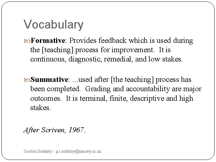 Vocabulary Formative: Provides feedback which is used during the [teaching] process for improvement. It