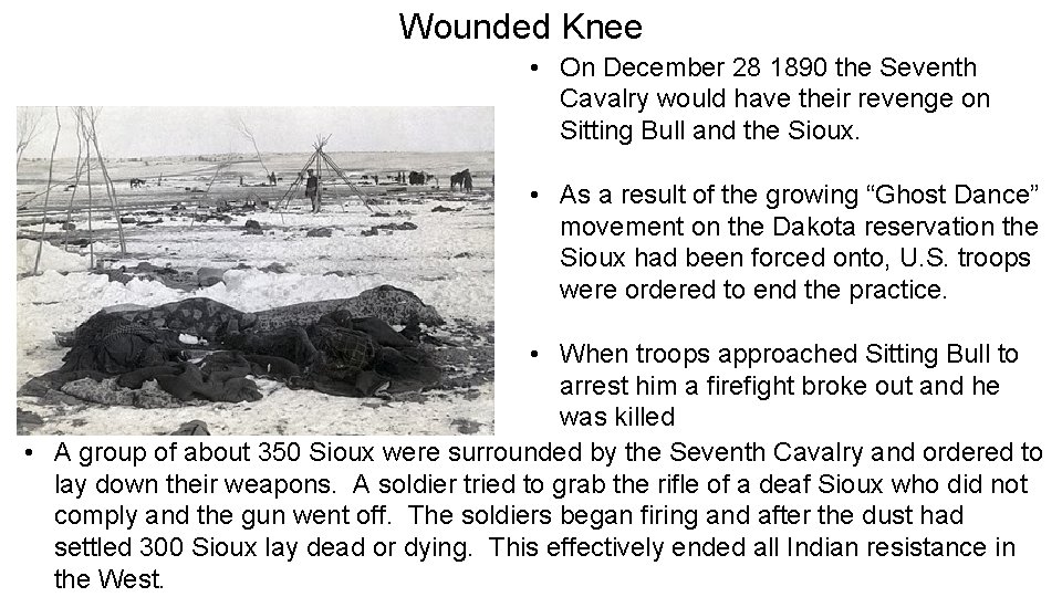 Wounded Knee • On December 28 1890 the Seventh Cavalry would have their revenge