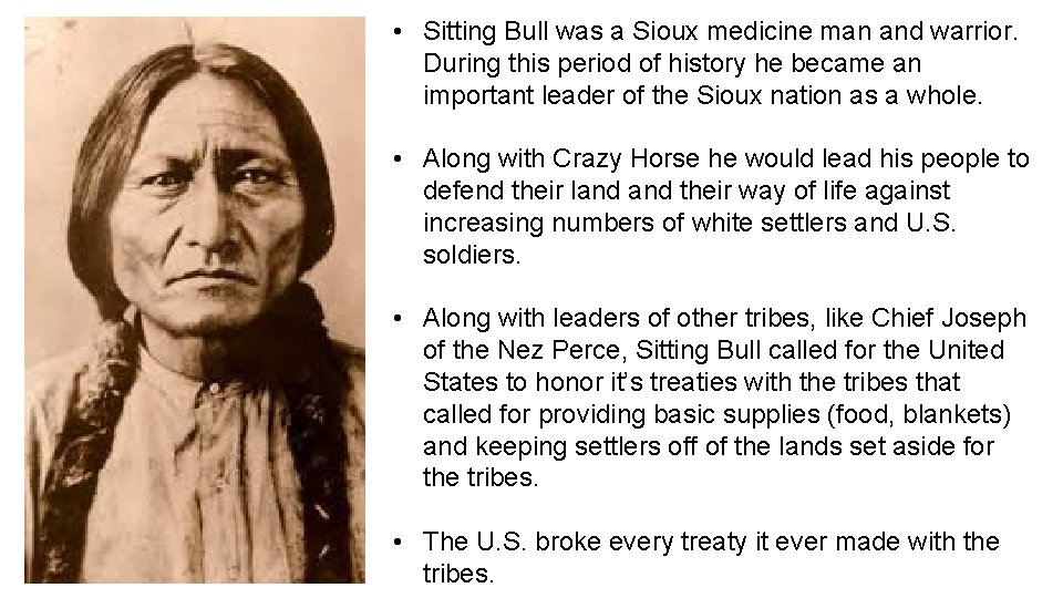  • Sitting Bull was a Sioux medicine man and warrior. During this period