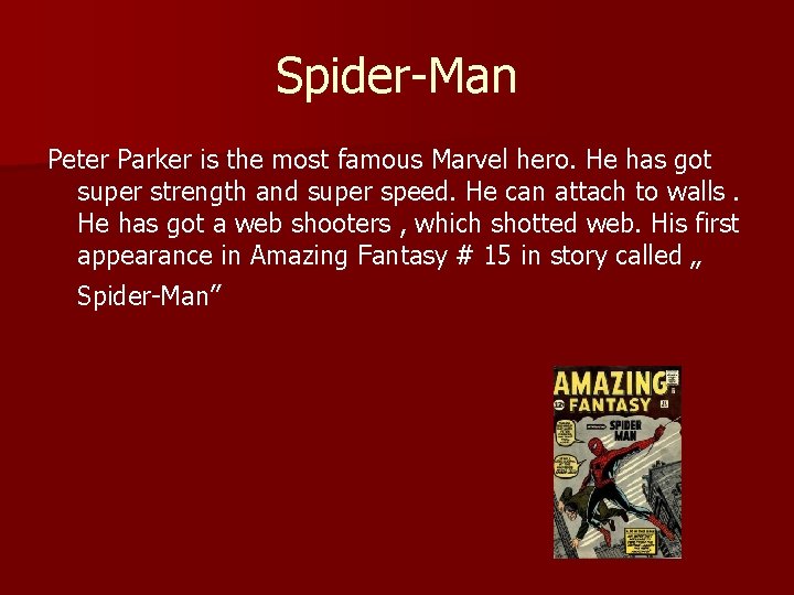 Spider-Man Peter Parker is the most famous Marvel hero. He has got super strength