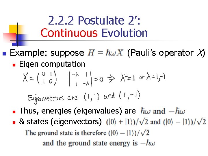 2. 2. 2 Postulate 2’: Continuous Evolution n Example: suppose n n n (Pauli’s