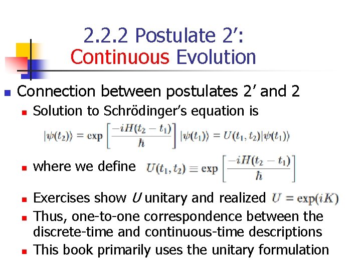 2. 2. 2 Postulate 2’: Continuous Evolution n Connection between postulates 2’ and 2