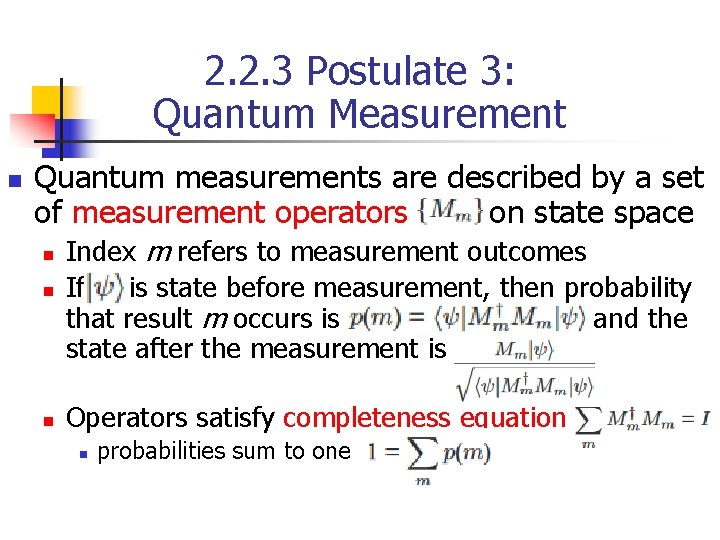 2. 2. 3 Postulate 3: Quantum Measurement n Quantum measurements are described by a