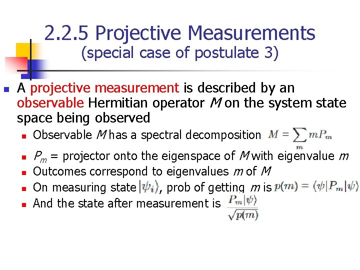 2. 2. 5 Projective Measurements (special case of postulate 3) n A projective measurement