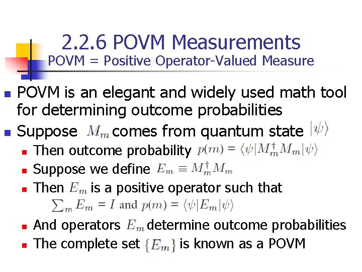 2. 2. 6 POVM Measurements POVM = Positive Operator-Valued Measure n n POVM is