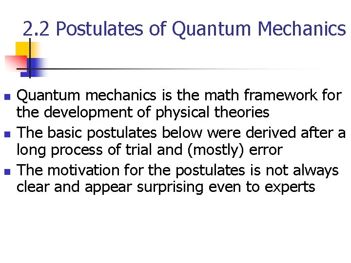 2. 2 Postulates of Quantum Mechanics n n n Quantum mechanics is the math