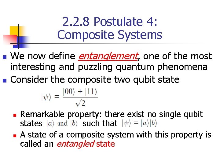 2. 2. 8 Postulate 4: Composite Systems n n We now define entanglement, one