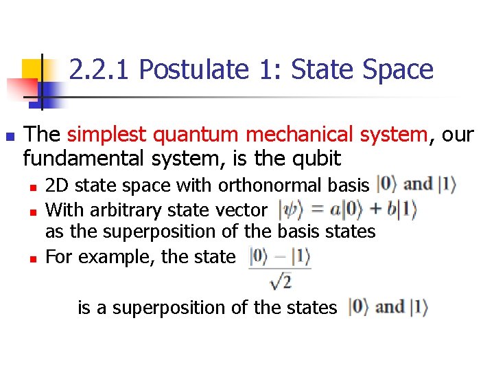 2. 2. 1 Postulate 1: State Space n The simplest quantum mechanical system, our