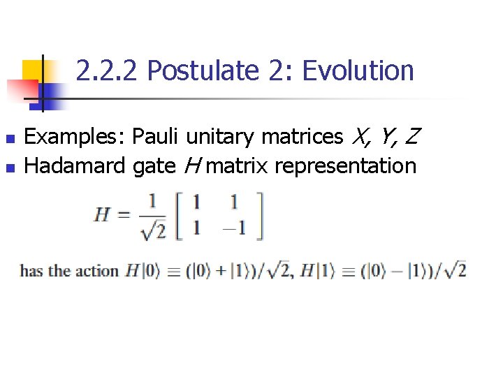 2. 2. 2 Postulate 2: Evolution n n Examples: Pauli unitary matrices X, Y,