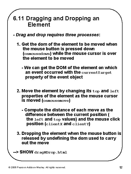 6. 11 Dragging and Dropping an Element - Drag and drop requires three processes: