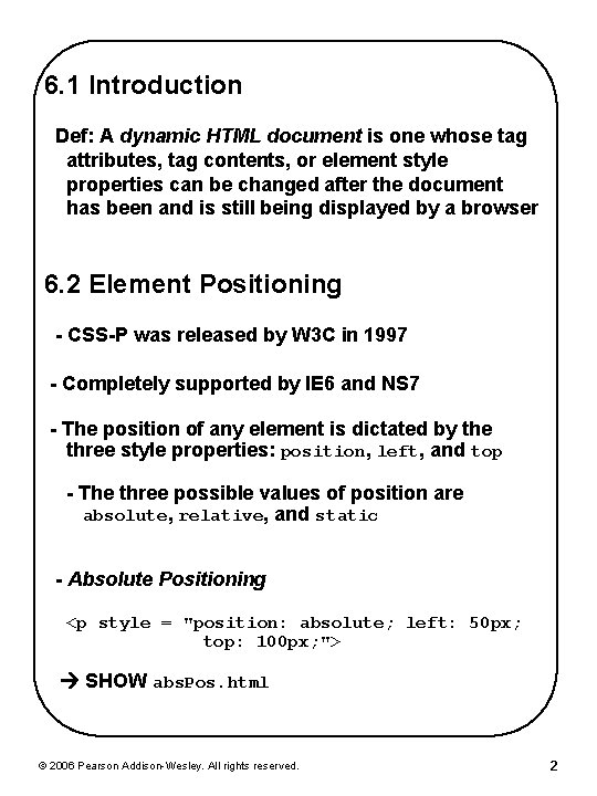 6. 1 Introduction Def: A dynamic HTML document is one whose tag attributes, tag