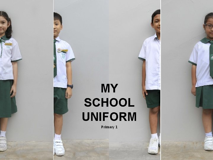 MY SCHOOL UNIFORM Primary 1 