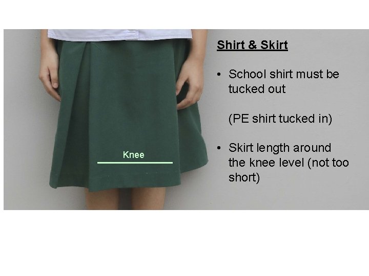 Shirt & Skirt • School shirt must be tucked out (PE shirt tucked in)