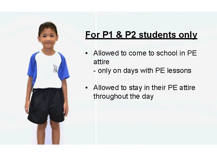 For P 1 & P 2 students only • Allowed to come to school