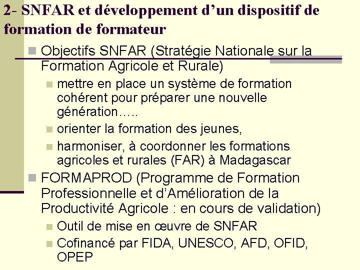 2 - SNFAR et développement d’un dispositif de formation de formateur n Objectifs SNFAR