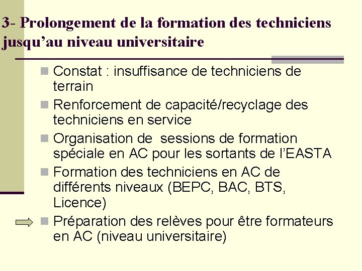 3 - Prolongement de la formation des techniciens jusqu’au niveau universitaire n Constat :