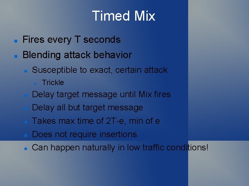 Timed Mix Fires every T seconds Blending attack behavior Susceptible to exact, certain attack